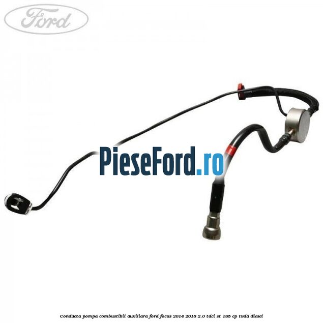 Conducta pompa combustibil auxiliara Ford Focus 2014-2018 2.0 TDCi ST 185 cp T8DA diesel