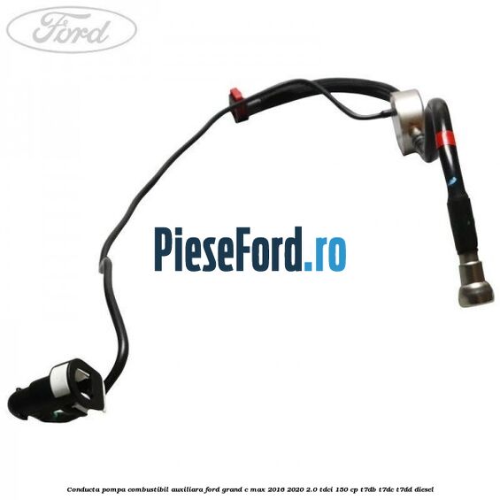 Conducta pompa combustibil auxiliara Ford Grand C-Max 2016-2020 2.0 TDCi 150 cp Conducta pompa combustibil auxiliara Ford Grand C-Max 2016-2020 2.0 TDCi 150 cp T7DB, T7DC, T7DD diesel