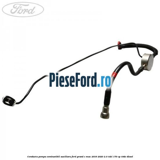 Conducta pompa combustibil auxiliara Ford Grand C-Max 2016-2020 2.0 TDCi 170 cp T8DE diesel