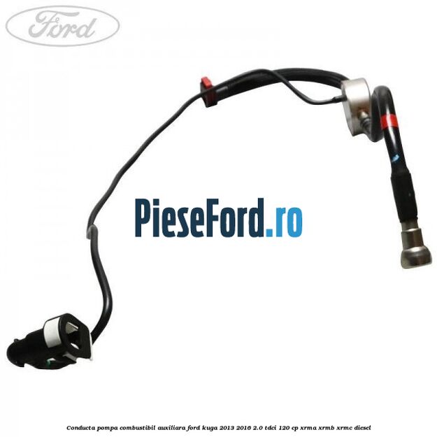 Conducta pompa combustibil auxiliara Ford Kuga 2013-2016 2.0 TDCi 120 cp Conducta pompa combustibil auxiliara Ford Kuga 2013-2016 2.0 TDCi 120 cp XRMA, XRMB, XRMC diesel