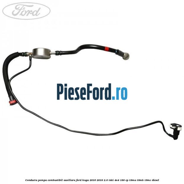 Conducta pompa combustibil auxiliara Ford Kuga 2016-2018 2.0 TDCi 4x4 180 cp T8MA, T8MB, T8MC diesel