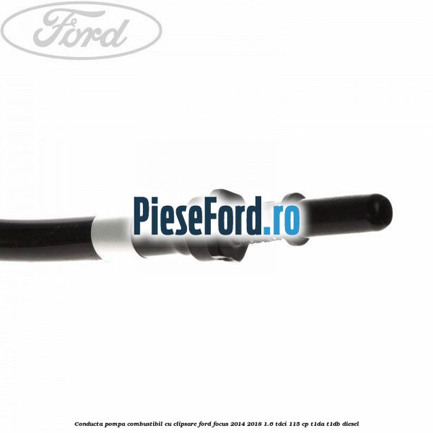 Conducta pompa combustibil cu clipsare Ford Focus 2014-2018 1.6 TDCi 115 cp Conducta pompa combustibil cu clipsare Ford Focus 2014-2018 1.6 TDCi 115 cp T1DA, T1DB diesel
