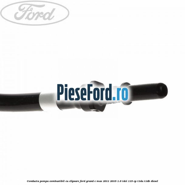 Conducta pompa combustibil cu clipsare Ford Grand C-Max 2011-2015 1.6 TDCi 115 cp T1DA, T1DB diesel