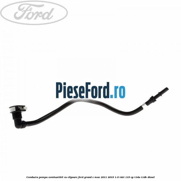 Conducta pompa combustibil cu clipsare Ford Grand C-Max 2011-2015 1.6 TDCi 115 cp T1DA, T1DB diesel