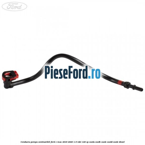 Conducta pompa combustibil Ford C-Max 2016-2020 1.5 TDCi 120 cp XWDA, XWDB, XWDC, XWDD, XWDE diesel