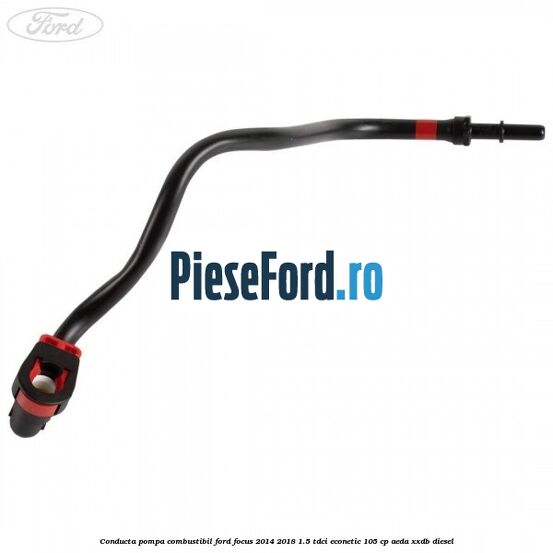 Conducta pompa combustibil Ford Focus 2014-2018 1.5 TDCi ECOnetic 105 cp AEDA, XXDB diesel