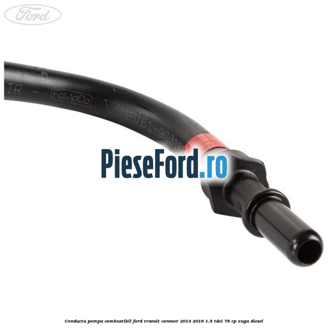 Conducta pompa combustibil Ford Transit Connect 2013-2018 1.5 TDCi 75 cp XUGA diesel
