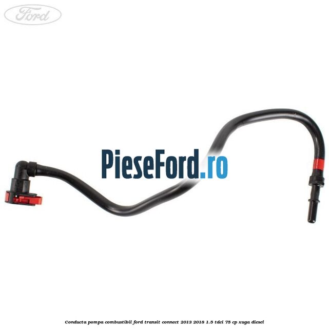 Conducta pompa combustibil Ford Transit Connect 2013-2018 1.5 TDCi 75 cp XUGA diesel