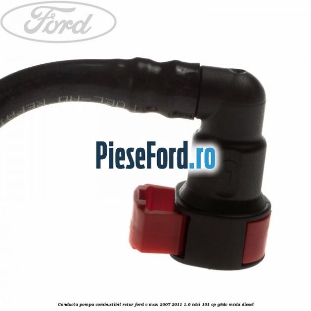 Conducta pompa combustibil retur Ford C-Max 2007-2011 1.6 TDCi 101 cp G8DC, MTDA diesel