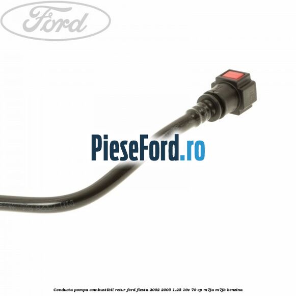 Conducta pompa combustibil retur Ford Fiesta 2002-2005 1.25 16V 70 cp M7JA, M7JB benzina
