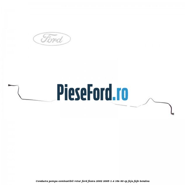 Conducta pompa combustibil retur Ford Fiesta 2002-2005 1.4 16V 80 cp Conducta pompa combustibil retur Ford Fiesta 2002-2005 1.4 16V 80 cp FXJA, FXJB benzina