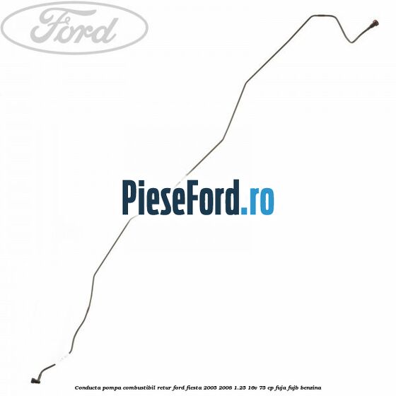 Conducta pompa combustibil retur Ford Fiesta 2005-2008 1.25 16V 75 cp FUJA, FUJB benzina