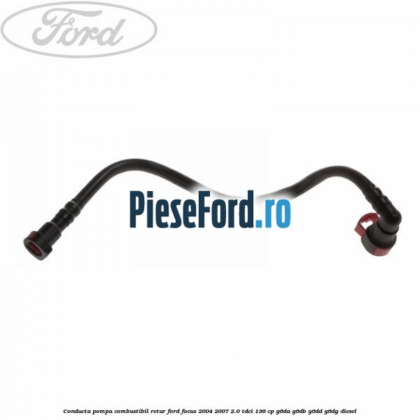 Conducta pompa combustibil retur Ford Focus 2004-2007 2.0 TDCi 136 cp G6DA, G6DB, G6DD, G6DG diesel