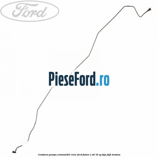 Conducta pompa combustibil retur Ford Fusion 1.25 75 cp FUJA, FUJB benzina