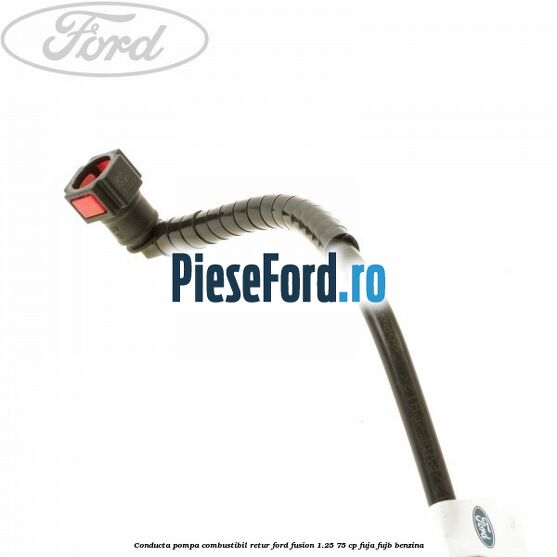 Conducta pompa combustibil retur Ford Fusion 1.25 75 cp FUJA, FUJB benzina