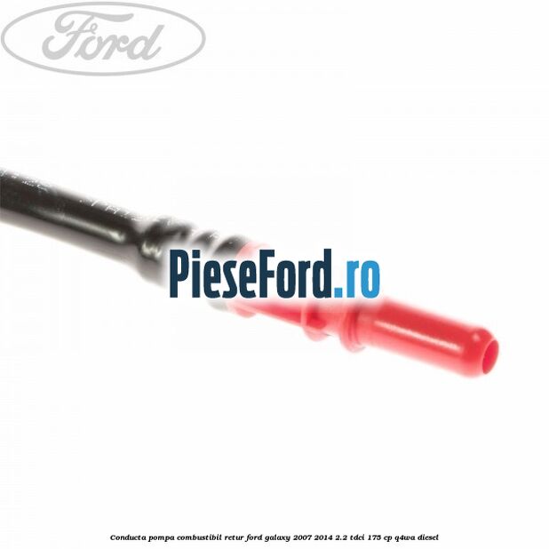 Conducta pompa combustibil retur Ford Galaxy 2007-2014 2.2 TDCi 175 cp Conducta pompa combustibil retur Ford Galaxy 2007-2014 2.2 TDCi 175 cp Q4WA diesel