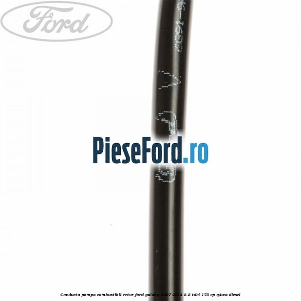 Conducta pompa combustibil retur Ford Galaxy 2007-2014 2.2 TDCi 175 cp Conducta pompa combustibil retur Ford Galaxy 2007-2014 2.2 TDCi 175 cp Q4WA diesel