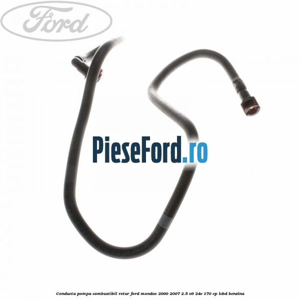 Conducta pompa combustibil retur Ford Mondeo 2000-2007 2.5 V6 24V 170 cp LCBD benzina