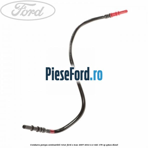 Conducta pompa combustibil retur Ford S-Max 2007-2014 2.2 TDCi 175 cp Q4WA diesel