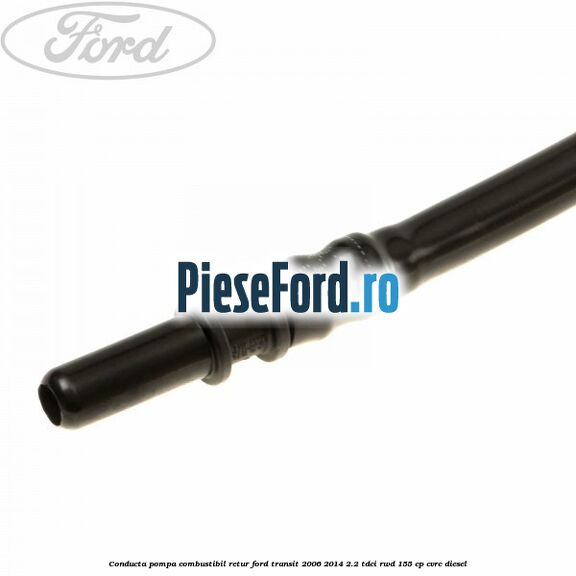 Conducta pompa combustibil retur Ford Transit 2006-2014 2.2 TDCi RWD 155 cp Conducta pompa combustibil retur Ford Transit 2006-2014 2.2 TDCi RWD 155 cp CVRC diesel