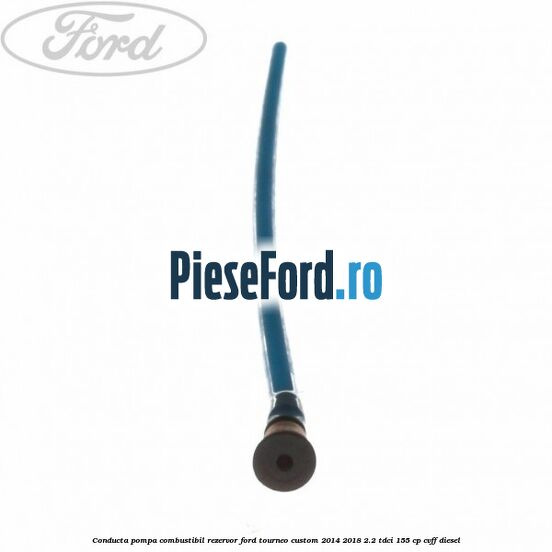 Conducta pompa combustibil rezervor Ford Tourneo Custom 2014-2018 2.2 TDCi 155 cp Conducta pompa combustibil rezervor Ford Tourneo Custom 2014-2018 2.2 TDCi 155 cp CVFF diesel