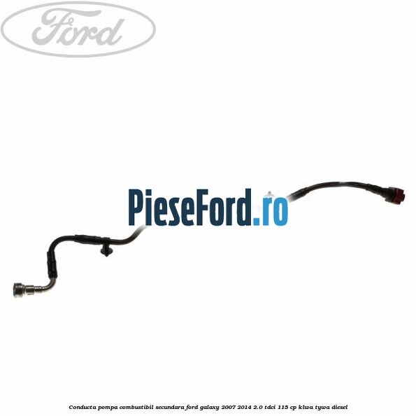 Conducta pompa combustibil secundara Ford Galaxy 2007-2014 2.0 TDCi 115 cp KLWA, TYWA diesel