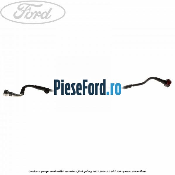 Conducta pompa combustibil secundara Ford Galaxy 2007-2014 2.0 TDCi 136 cp AZWC, UKWA diesel