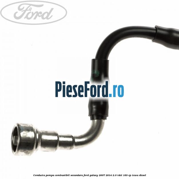 Conducta pompa combustibil secundara Ford Galaxy 2007-2014 2.0 TDCi 163 cp Conducta pompa combustibil secundara Ford Galaxy 2007-2014 2.0 TDCi 163 cp TXWA diesel