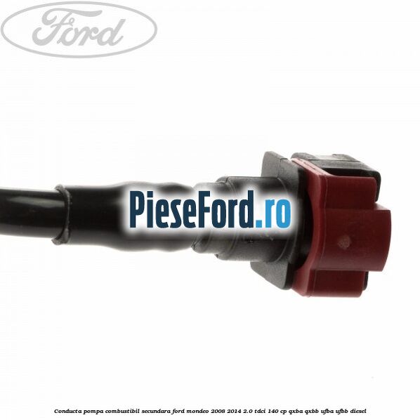 Conducta pompa combustibil secundara Ford Mondeo 2008-2014 2.0 TDCi 140 cp QXBA, QXBB, UFBA, UFBB diesel