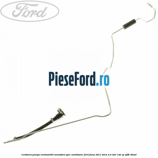 Conducta pompa combustibil secundara spre catalizator Ford Focus 2011-2014 2.0 TDCi 140 cp UFDB diesel