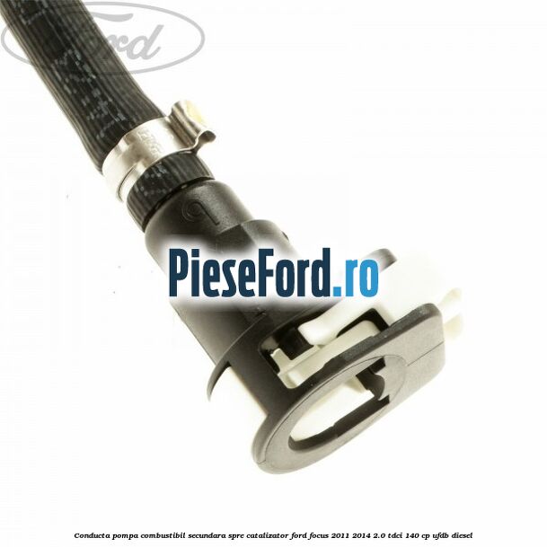 Conducta pompa combustibil secundara spre catalizator Ford Focus 2011-2014 2.0 TDCi 140 cp UFDB diesel