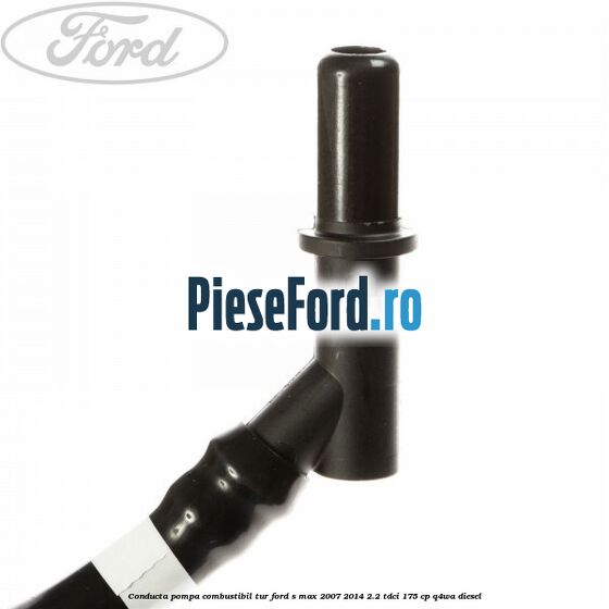 Conducta pompa combustibil tur Ford S-Max 2007-2014 2.2 TDCi 175 cp Q4WA diesel
