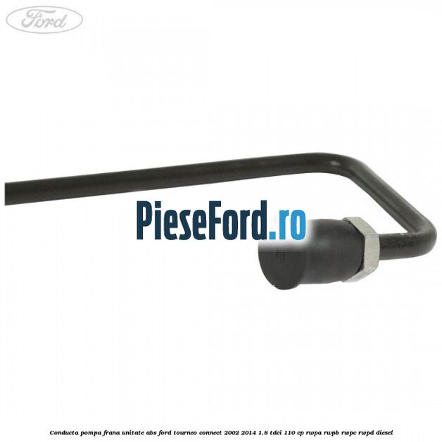 Conducta pompa frana unitate ABS Ford Tourneo Connect 2002-2014 1.8 TDCi 110 cp RWPA, RWPB, RWPC, RWPD diesel