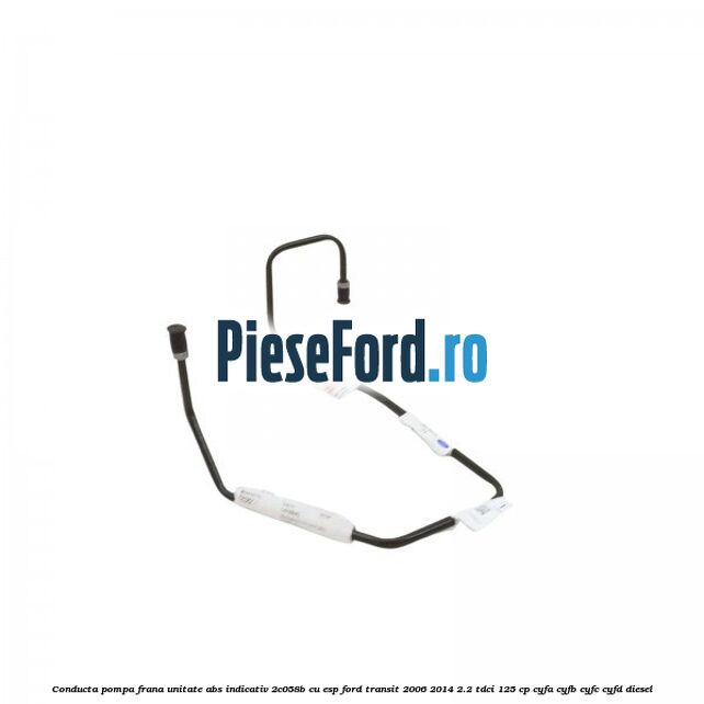 Conducta pompa frana unitate ABS indicativ 2C058B cu ESP Ford Transit 2006-2014 2.2 TDCi 125 cp CYFA, CYFB, CYFC, CYFD diesel