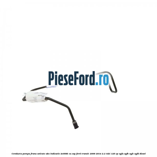 Conducta pompa frana unitate ABS indicativ 2C058B cu ESP Ford Transit 2006-2014 2.2 TDCi 125 cp CYFA, CYFB, CYFC, CYFD diesel