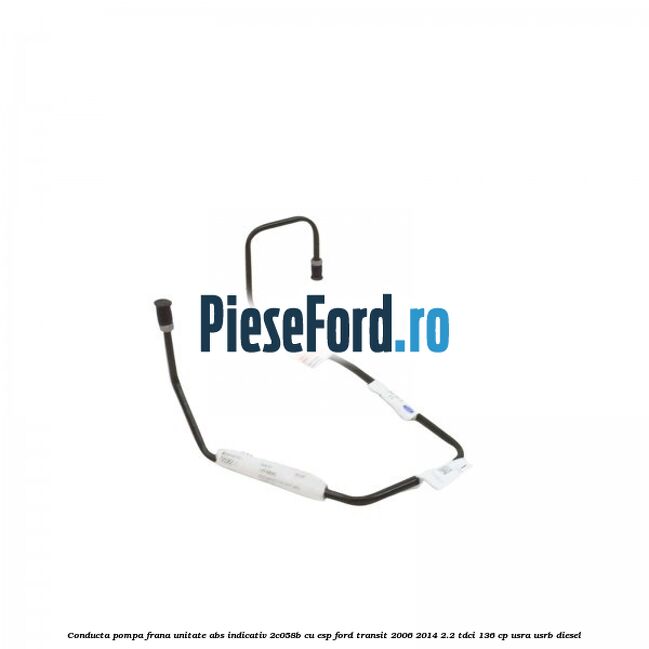 Conducta pompa frana unitate ABS indicativ 2C058B cu ESP Ford Transit 2006-2014 2.2 TDCi 136 cp USRA, USRB diesel