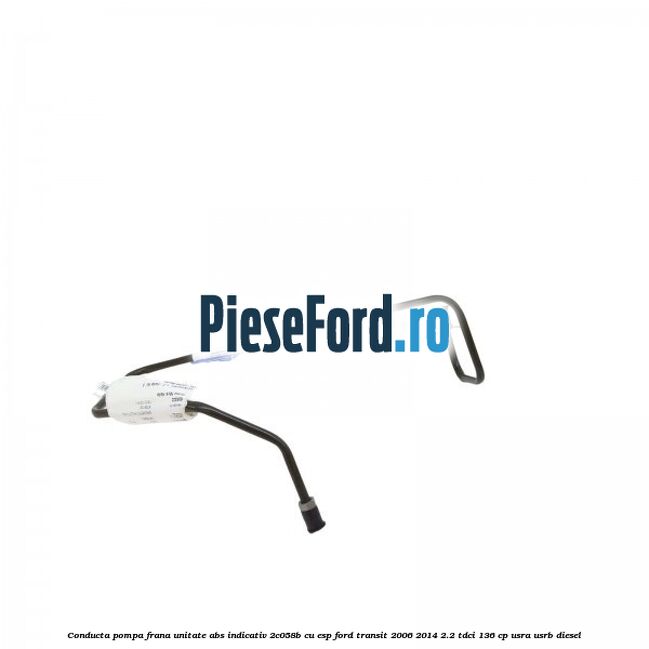 Conducta pompa frana unitate ABS indicativ 2C058B cu ESP Ford Transit 2006-2014 2.2 TDCi 136 cp USRA, USRB diesel