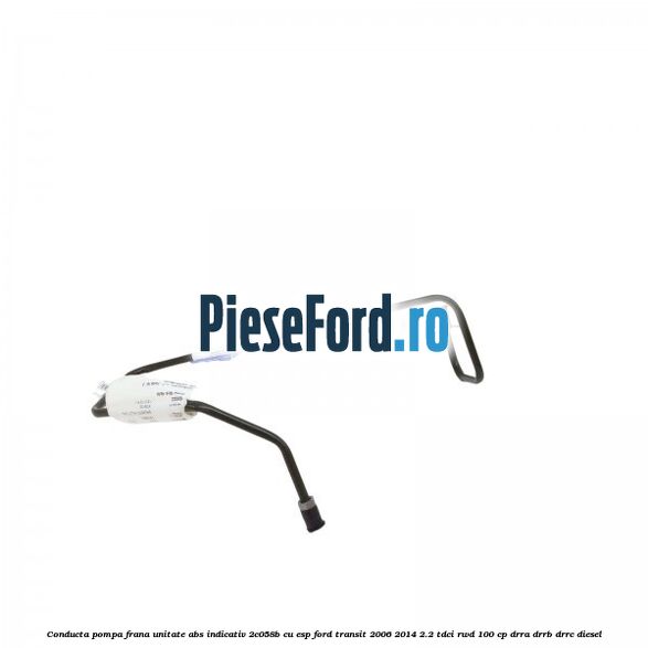 Conducta pompa frana unitate ABS indicativ 2C058B cu ESP Ford Transit 2006-2014 2.2 TDCi RWD 100 cp DRRA, DRRB, DRRC diesel