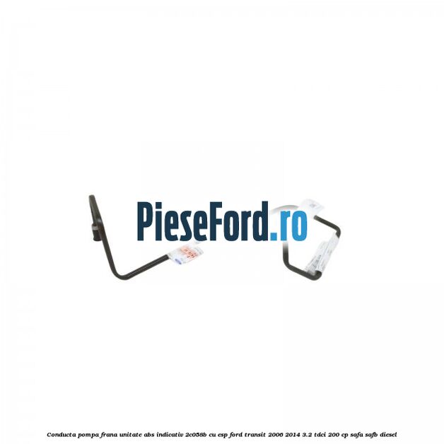 Conducta pompa frana unitate ABS indicativ 2C058B cu ESP Ford Transit 2006-2014 3.2 TDCi 200 cp SAFA, SAFB diesel