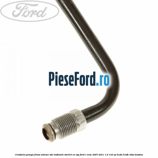 Conducta pompa frana unitate ABS indicativ 2M019 cu ESP Ford C-Max 2007-2011 1.6 116 cp HXDA, HXDB, SIDA benzina