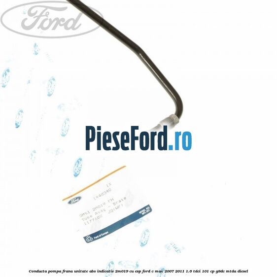 Conducta pompa frana unitate ABS indicativ 2M019 cu ESP Ford C-Max 2007-2011 1.6 TDCi 101 cp Conducta pompa frana unitate ABS indicativ 2M019 cu ESP Ford C-Max 2007-2011 1.6 TDCi 101 cp G8DC, MTDA diesel