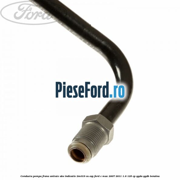 Conducta pompa frana unitate ABS indicativ 2M019 cu ESP Ford C-Max 2007-2011 1.8 125 cp Conducta pompa frana unitate ABS indicativ 2M019 cu ESP Ford C-Max 2007-2011 1.8 125 cp QQDA, QQDB benzina