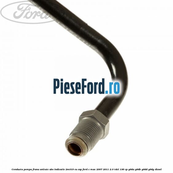Conducta pompa frana unitate ABS indicativ 2M019 cu ESP Ford C-Max 2007-2011 2.0 TDCi 136 cp G6DA, G6DB, G6DD, G6DG diesel