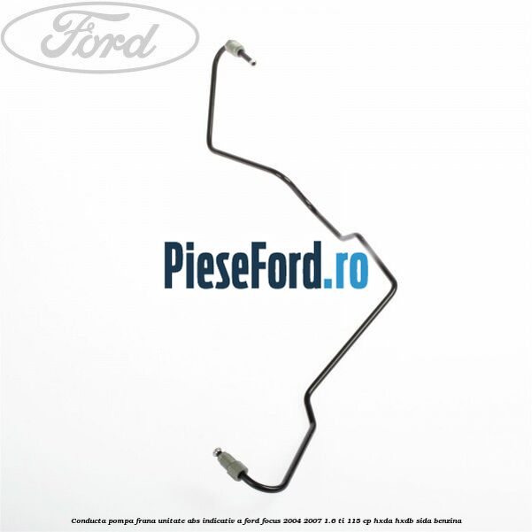 Conducta pompa frana unitate ABS indicativ A Ford Focus 2004-2007 1.6 Ti 115 cp HXDA, HXDB, SIDA benzina