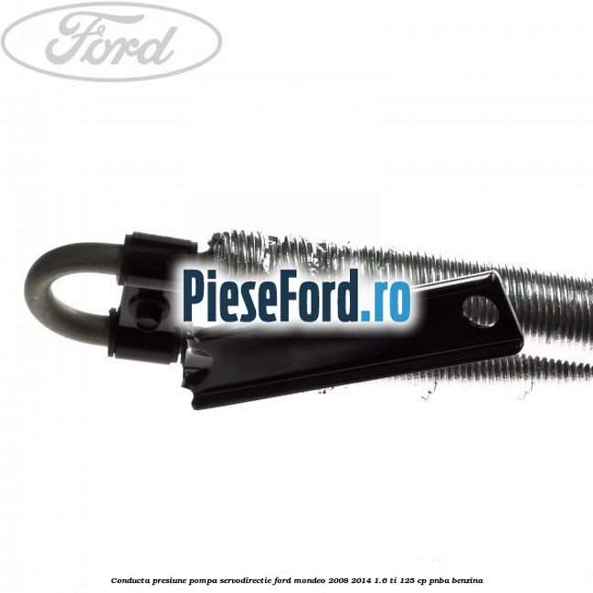 Conducta presiune pompa servodirectie Ford Mondeo 2008-2014 1.6 Ti 125 cp Conducta presiune pompa servodirectie Ford Mondeo 2008-2014 1.6 Ti 125 cp PNBA benzina
