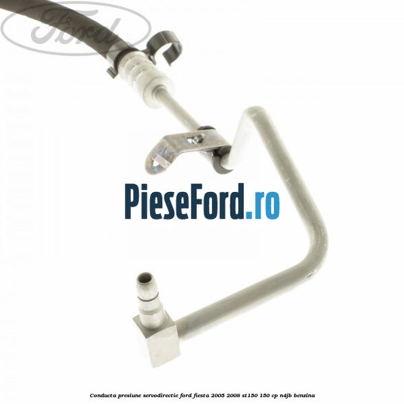 Conducta presiune servodirectie Ford Fiesta 2005-2008 ST150 150 cp N4JB benzina