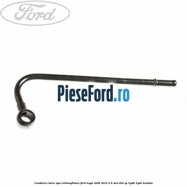 Conducta racire apa turbosuflanta Ford Kuga 2008-2012 2.5 4x4 200 cp Conducta racire apa turbosuflanta Ford Kuga 2008-2012 2.5 4x4 200 cp HYDB, HYDC benzina