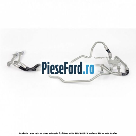 Conducta racire cutie de viteze automata Ford Focus Active 2019-2023 1.5 EcoBoost 150 cp YZDA benzina