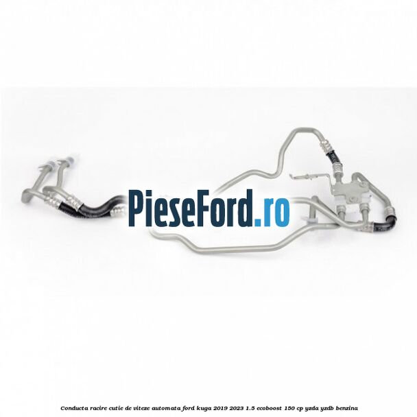 Conducta racire cutie de viteze automata Ford Kuga 2019-2023 1.5 EcoBoost 150 cp YZDA, YZDB benzina