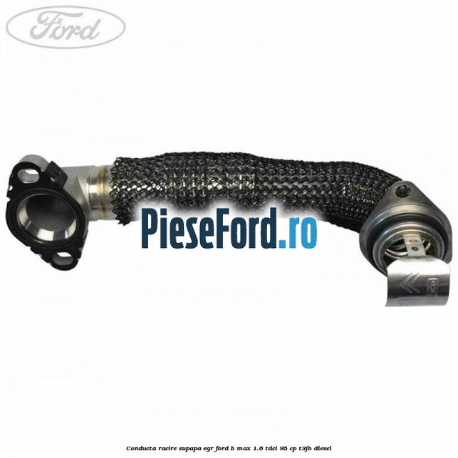 Conducta racire supapa EGR Ford B-Max 1.6 TDCi 95 cp T3JB diesel